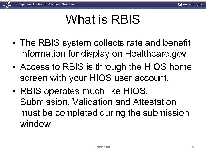 What is RBIS • The RBIS system collects rate and benefit information for display