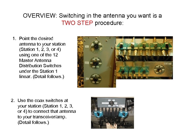 OVERVIEW: Switching in the antenna you want is a TWO STEP procedure: 1. Point