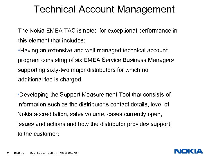 Technical Account Management The Nokia EMEA TAC is noted for exceptional performance in this