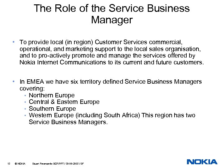The Role of the Service Business Manager • To provide local (in region) Customer