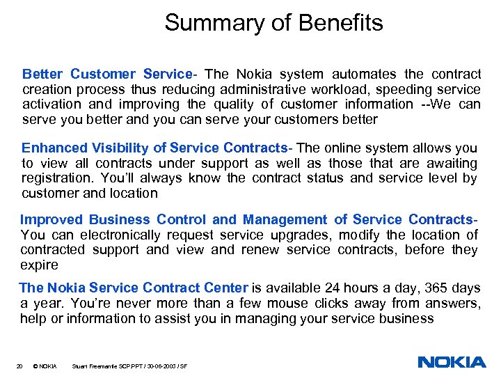 Summary of Benefits Better Customer Service- The Nokia system automates the contract creation process