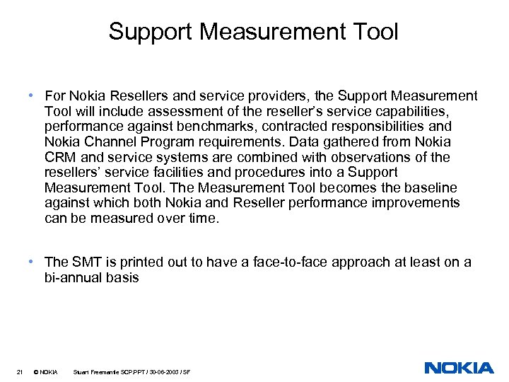 Support Measurement Tool • For Nokia Resellers and service providers, the Support Measurement Tool