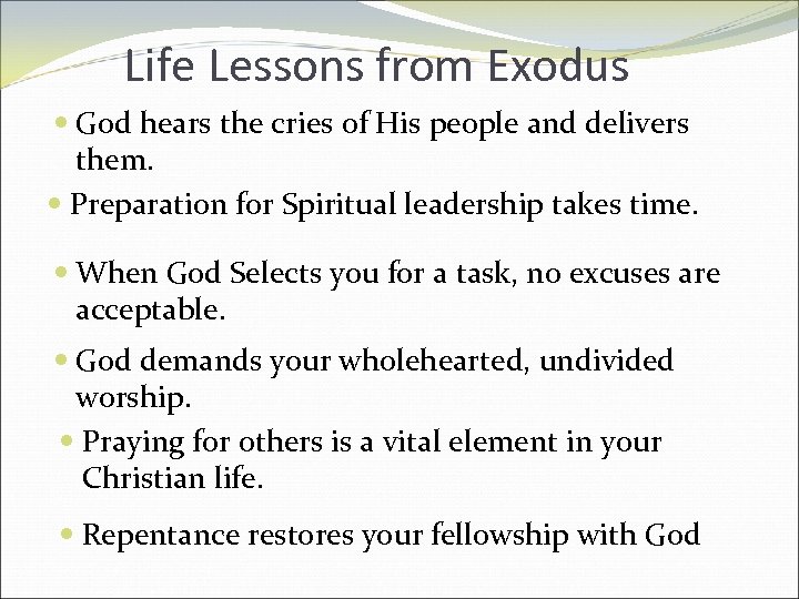 Life Lessons from Exodus God hears the cries of His people and delivers them.