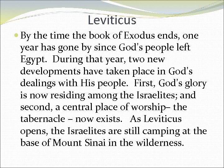 Leviticus By the time the book of Exodus ends, one year has gone by