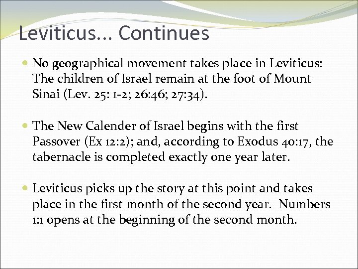 Leviticus. . . Continues No geographical movement takes place in Leviticus: The children of