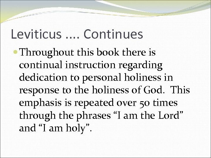 Leviticus. . Continues Throughout this book there is continual instruction regarding dedication to personal