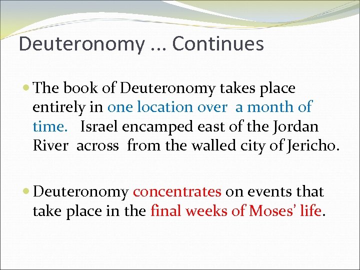 Deuteronomy. . . Continues The book of Deuteronomy takes place entirely in one location