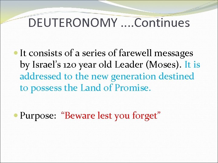 DEUTERONOMY. . Continues It consists of a series of farewell messages by Israel’s 120