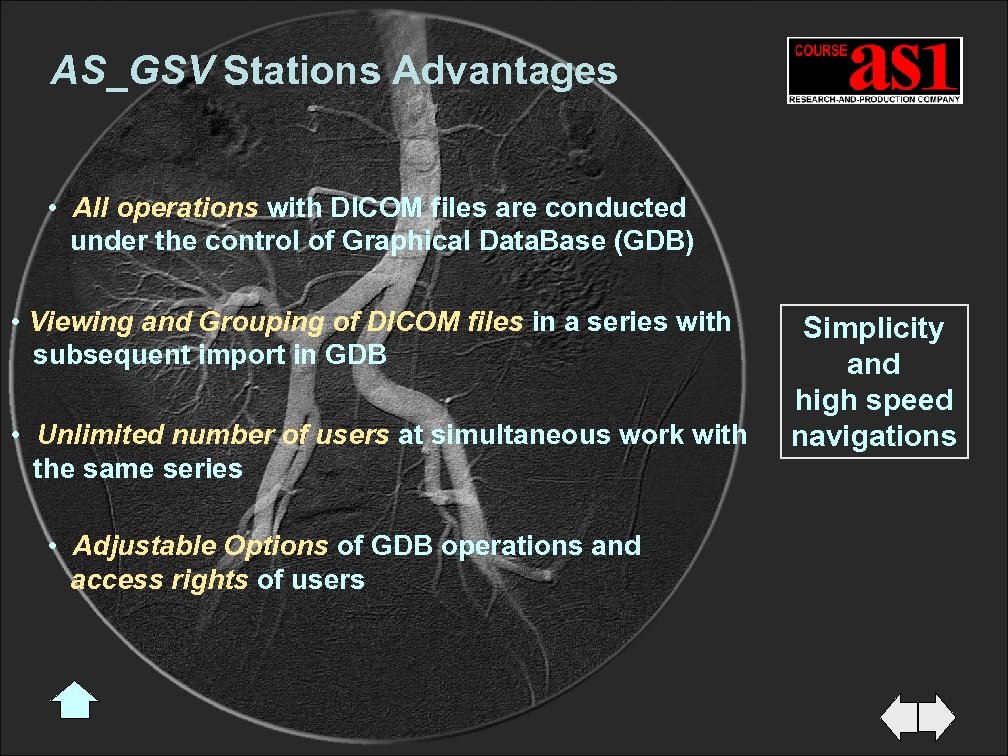 AS_GSV Stations Advantages • All operations with DICOM files are conducted under the control