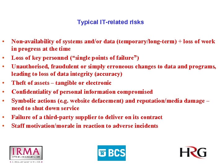 Typical IT-related risks • • Non-availability of systems and/or data (temporary/long-term) + loss of