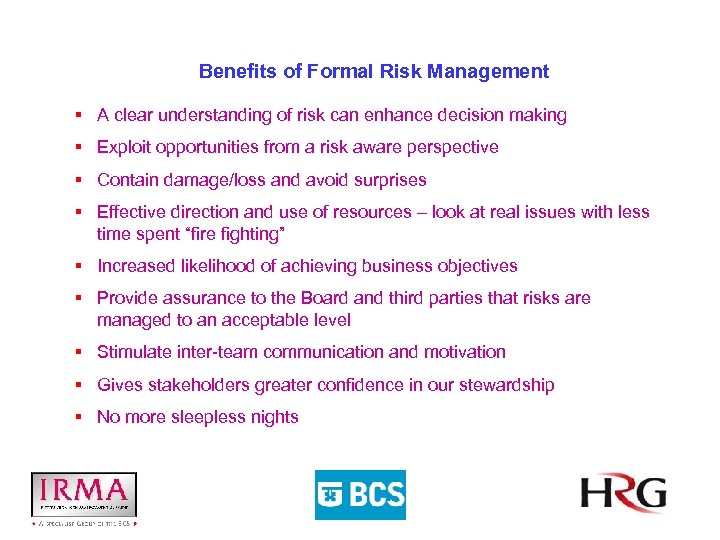 Benefits of Formal Risk Management § A clear understanding of risk can enhance decision