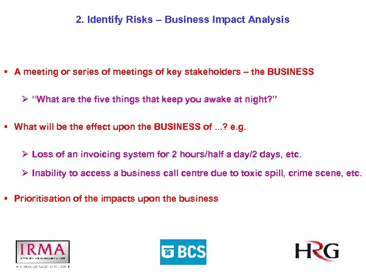 2. Identify Risks – Business Impact Analysis § A meeting or series of meetings