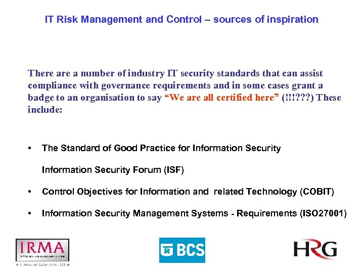 IT Risk Management and Control – sources of inspiration There a number of industry