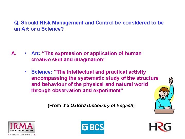Q. Should Risk Management and Control be considered to be an Art or a