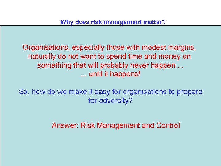 Why does risk management matter? • Between 20 and 22 October, the city of