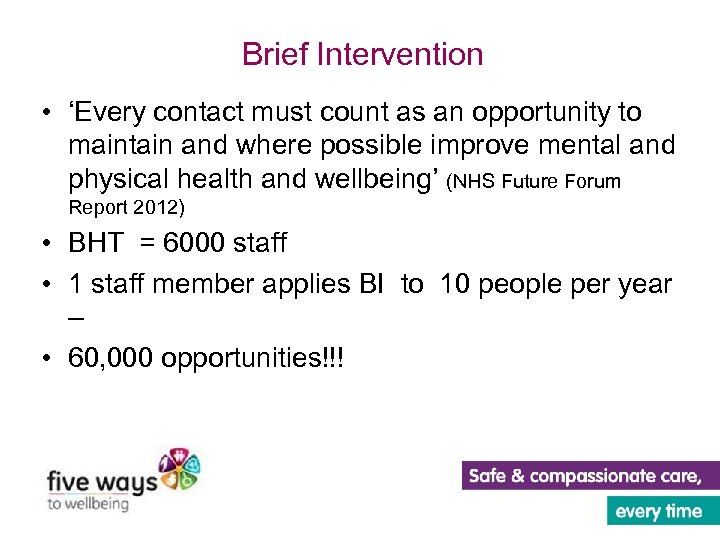 Brief Intervention • ‘Every contact must count as an opportunity to maintain and where