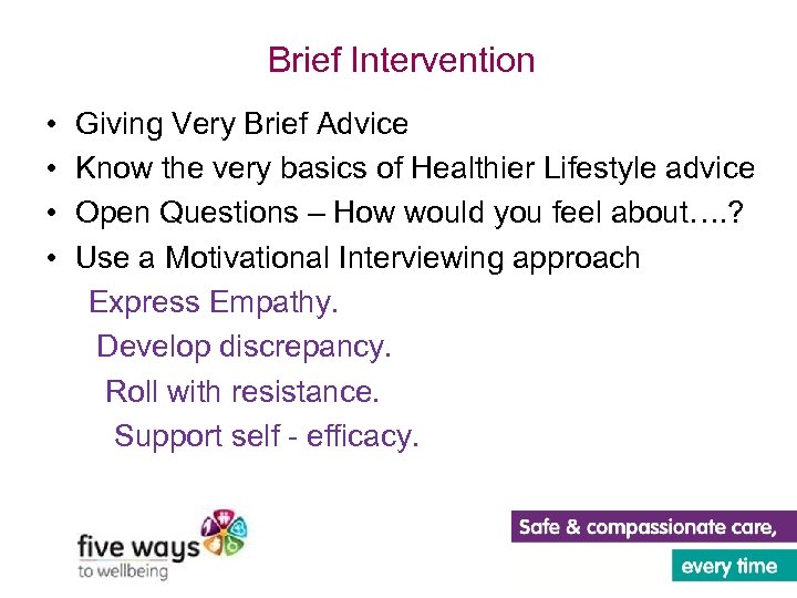 Brief Intervention • • Giving Very Brief Advice Know the very basics of Healthier