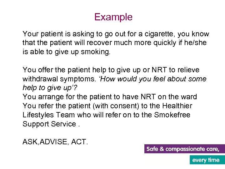 Example Your patient is asking to go out for a cigarette, you know that