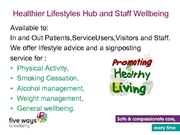 Healthier Lifestyles Hub and Staff Wellbeing Available to: In and Out Patients, Service. Users,