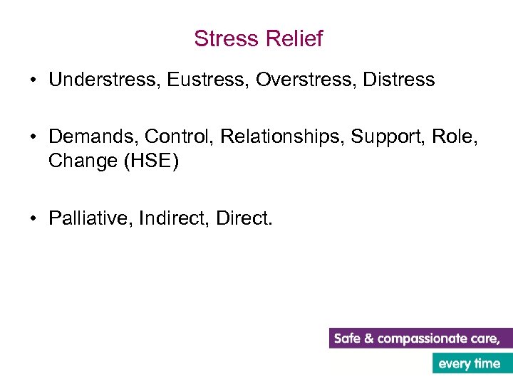 Stress Relief • Understress, Eustress, Overstress, Distress • Demands, Control, Relationships, Support, Role, Change