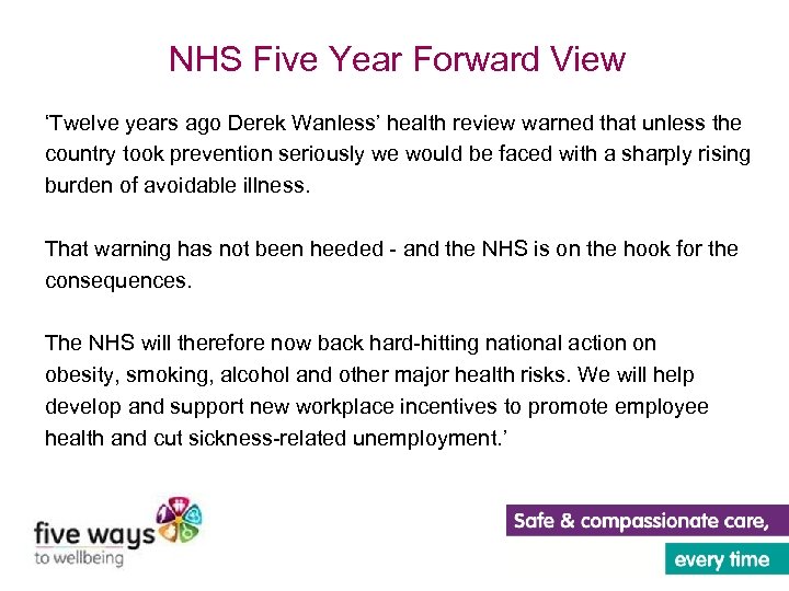 NHS Five Year Forward View ‘Twelve years ago Derek Wanless’ health review warned that