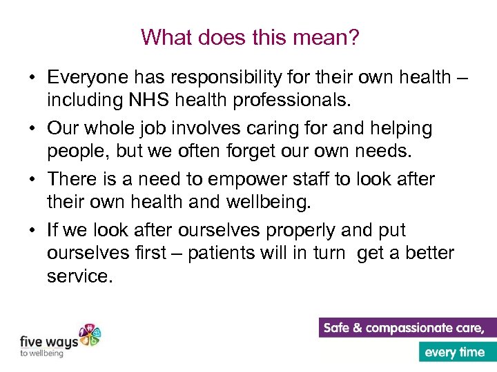 What does this mean? • Everyone has responsibility for their own health – including