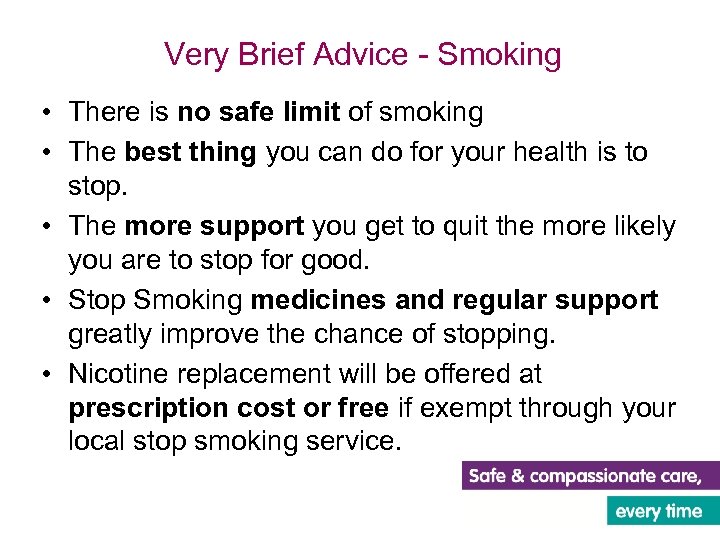 Very Brief Advice - Smoking • There is no safe limit of smoking •