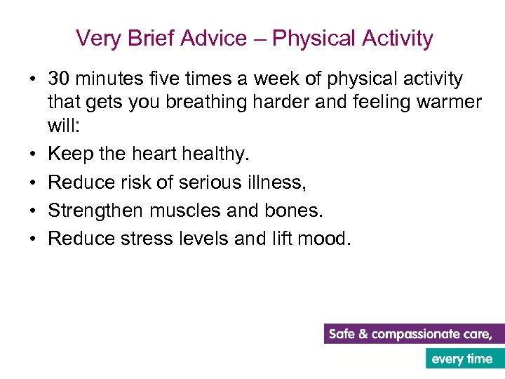 Very Brief Advice – Physical Activity • 30 minutes five times a week of