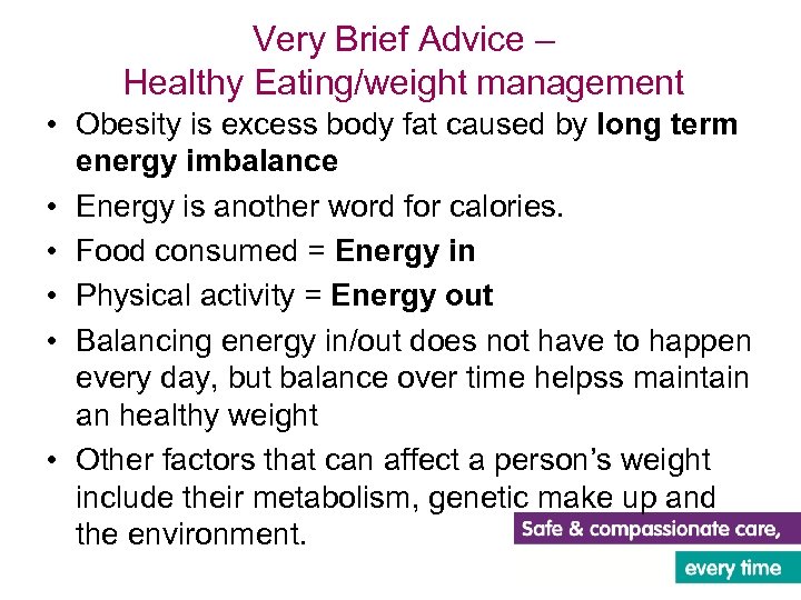 Very Brief Advice – Healthy Eating/weight management • Obesity is excess body fat caused