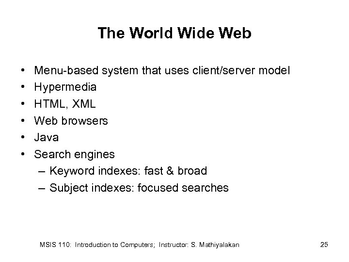 The World Wide Web • • • Menu-based system that uses client/server model Hypermedia