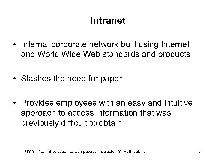 Intranet • Internal corporate network built using Internet and World Wide Web standards and