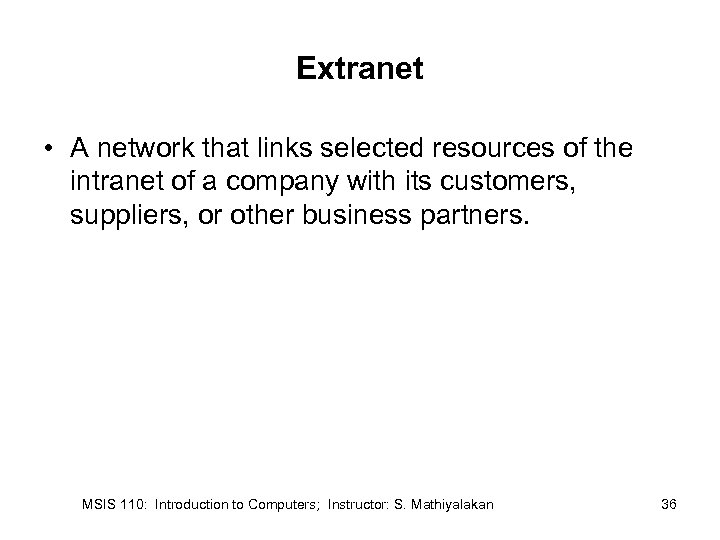 Extranet • A network that links selected resources of the intranet of a company