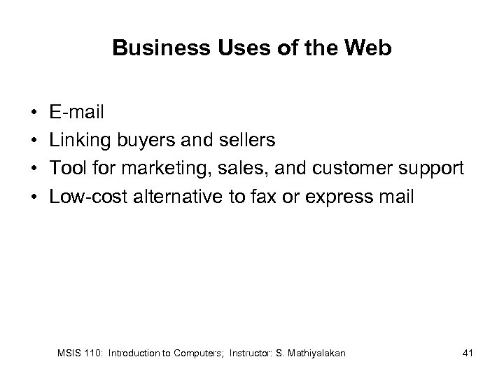 Business Uses of the Web • • E-mail Linking buyers and sellers Tool for