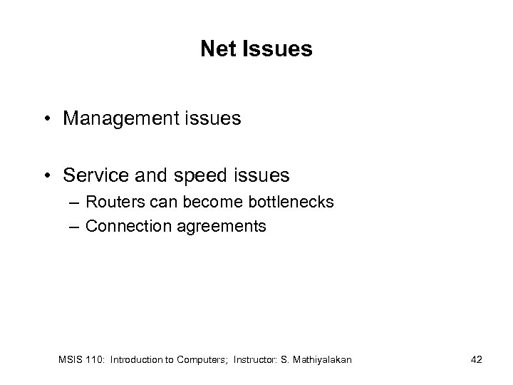 Net Issues • Management issues • Service and speed issues – Routers can become