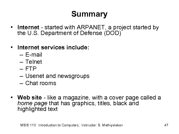 Summary • Internet - started with ARPANET, a project started by the U. S.