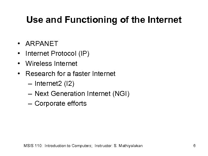 Use and Functioning of the Internet • • ARPANET Internet Protocol (IP) Wireless Internet