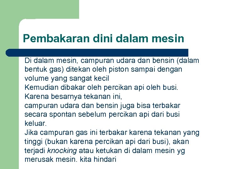 Pembakaran dini dalam mesin Di dalam mesin, campuran udara dan bensin (dalam bentuk gas)