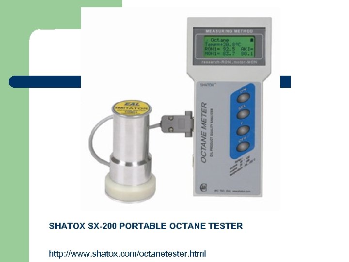 SHATOX SX-200 PORTABLE OCTANE TESTER http: //www. shatox. com/octanetester. html 