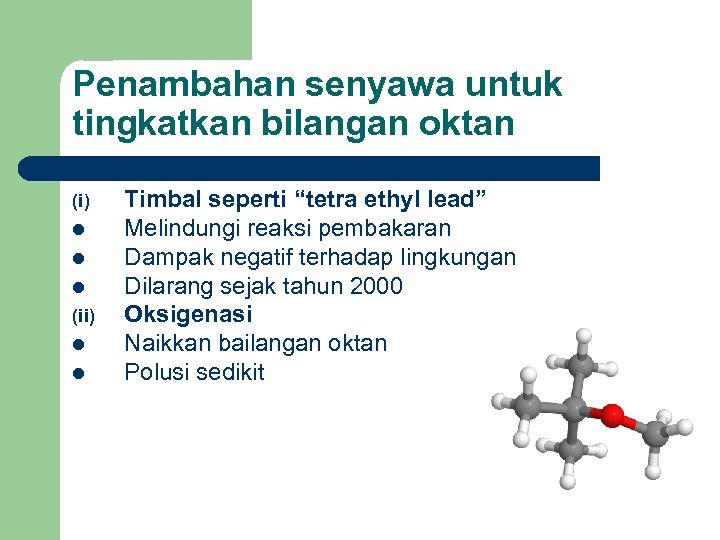 Penambahan senyawa untuk tingkatkan bilangan oktan (i) l l l (ii) l l Timbal