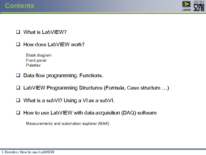 Contents q What is Lab. VIEW? q How does Lab. VIEW work? Block diagram