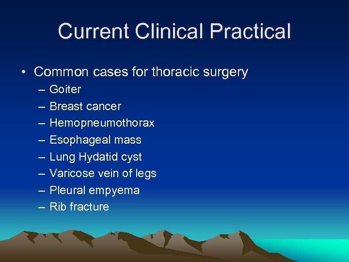 Current Clinical Practical • Common cases for thoracic surgery – – – – Goiter