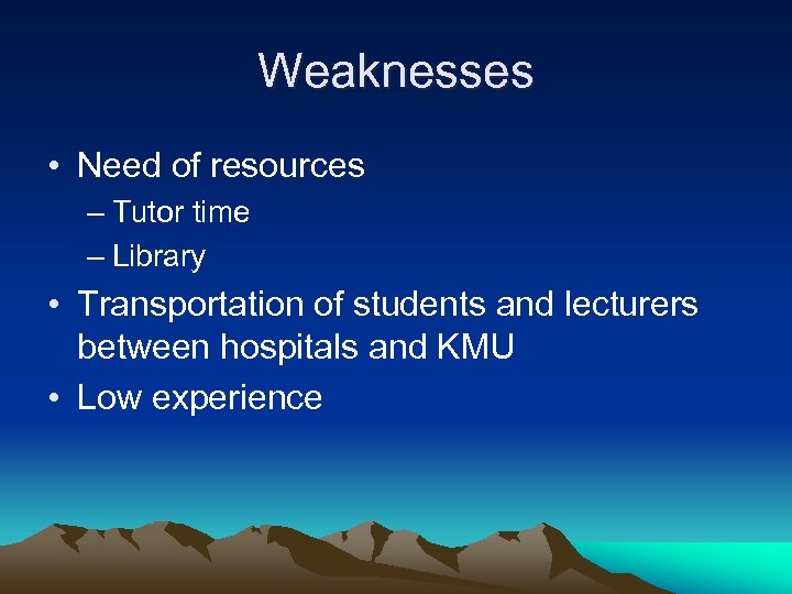 Weaknesses • Need of resources – Tutor time – Library • Transportation of students