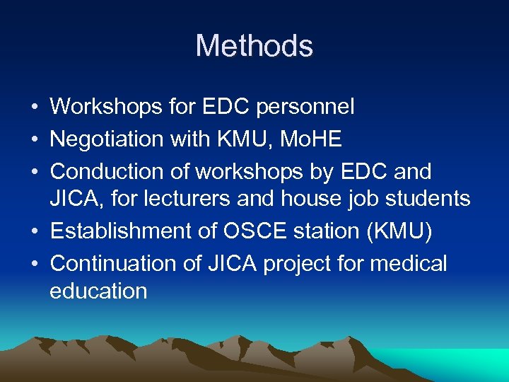 Methods • Workshops for EDC personnel • Negotiation with KMU, Mo. HE • Conduction