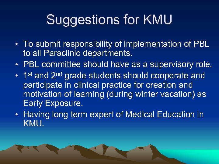 Suggestions for KMU • To submit responsibility of implementation of PBL to all Paraclinic