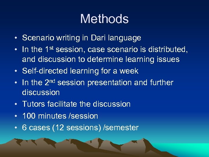 Methods • Scenario writing in Dari language • In the 1 st session, case