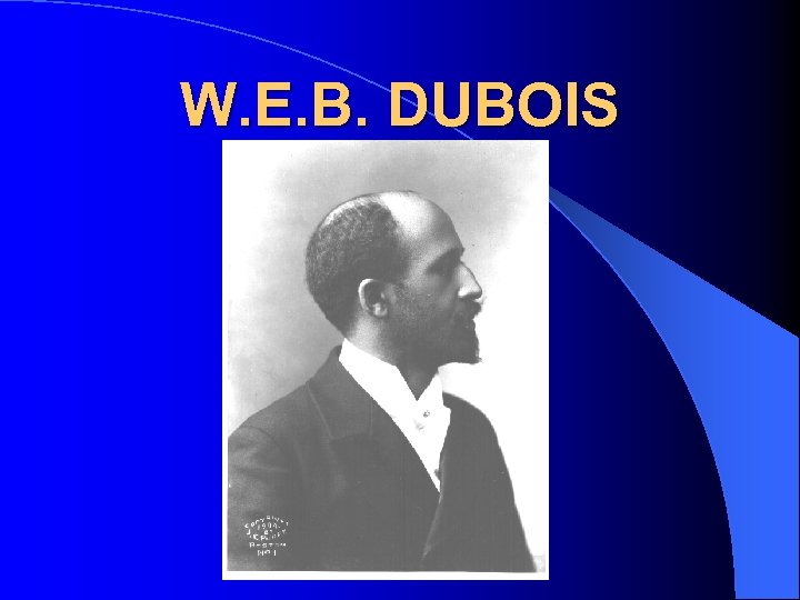 W. E. B. DUBOIS 