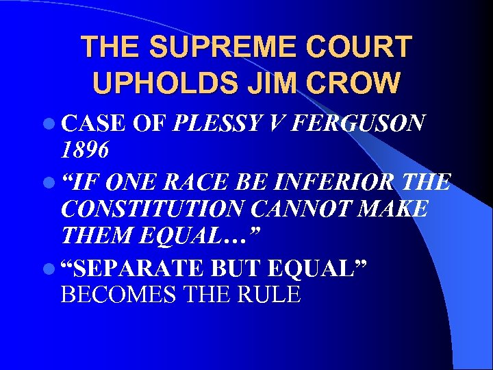 THE SUPREME COURT UPHOLDS JIM CROW l CASE OF PLESSY V FERGUSON 1896 l