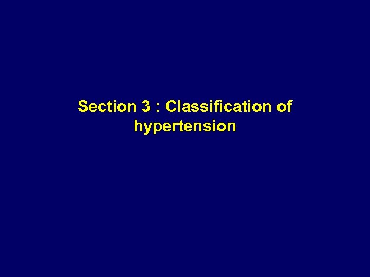 Section 3 : Classification of hypertension 