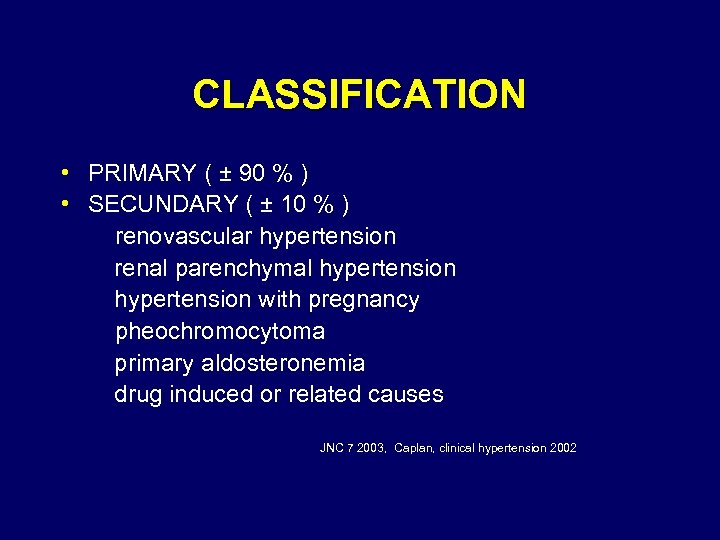 CLASSIFICATION • PRIMARY ( ± 90 % ) • SECUNDARY ( ± 10 %
