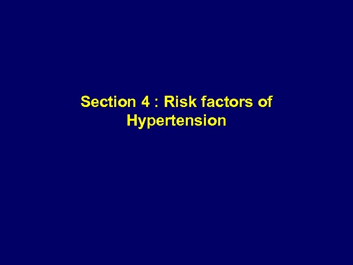 Section 4 : Risk factors of Hypertension 